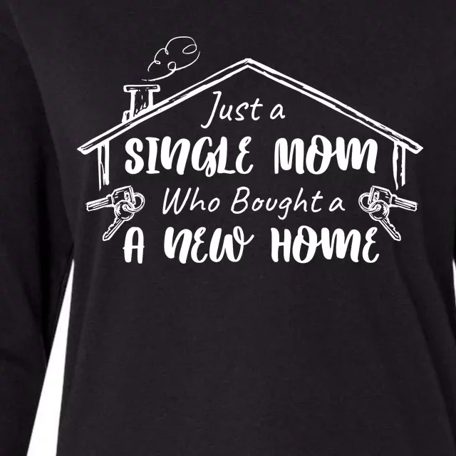 Just A Single Mom Who Bought A New Home Gift Womens Cotton Relaxed Long Sleeve T-Shirt