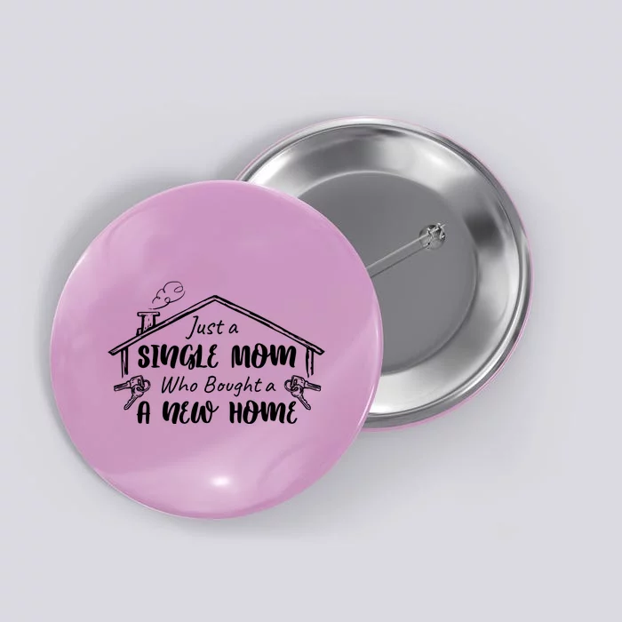 Just A Single Mom Who Bought A New Home Gift Button