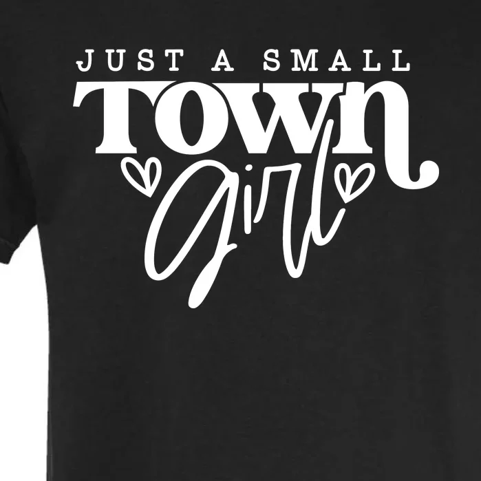 Just A Small Town Girl Garment-Dyed Heavyweight T-Shirt