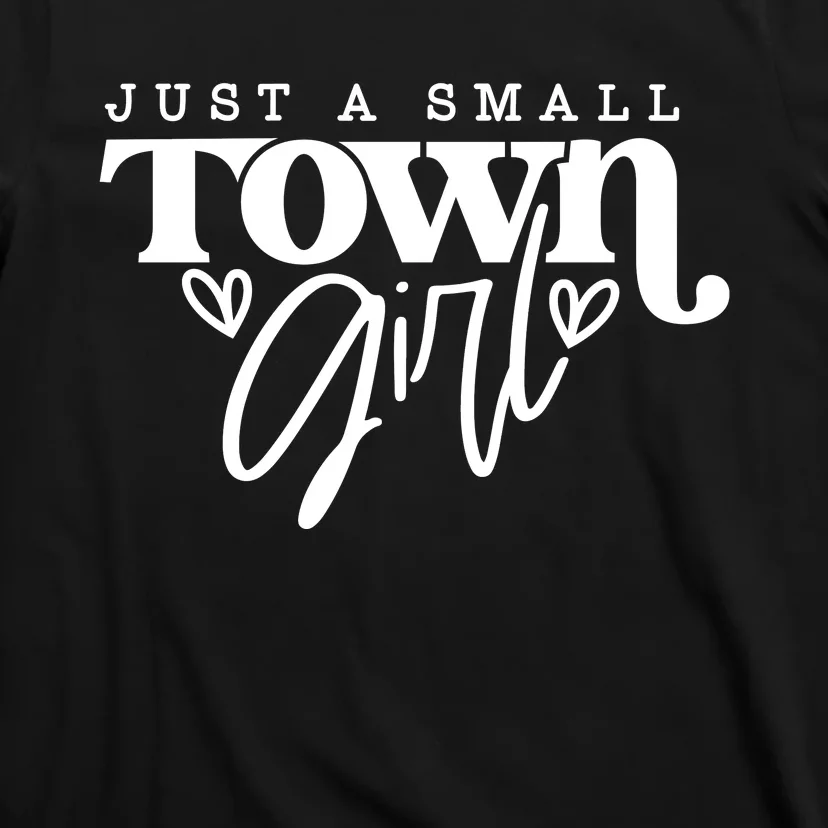 Just A Small Town Girl T-Shirt