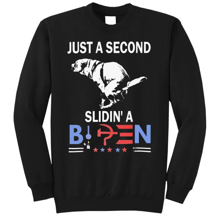 Just A Second Slidin' A Biden Tall Sweatshirt