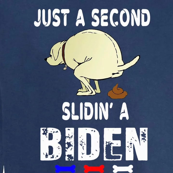 Just A Second Sliding Funny Saying Biden President Garment-Dyed Sweatshirt