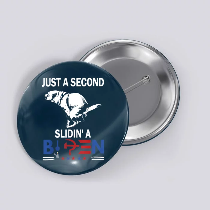 Just A Second Slidin' A Biden Button