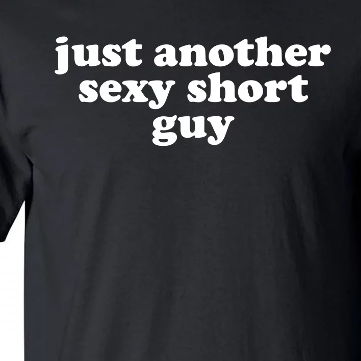 Just Another Sexy Short Guy Funny Tall T-Shirt