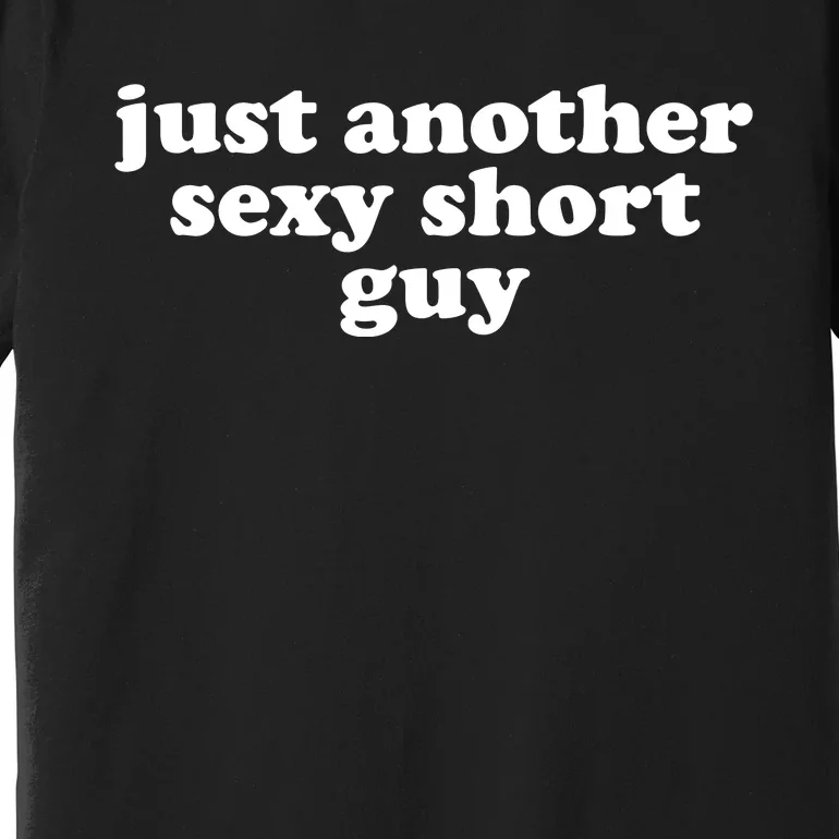 Just Another Sexy Short Guy Funny Premium T-Shirt