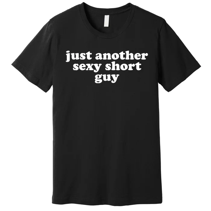 Just Another Sexy Short Guy Funny Premium T-Shirt