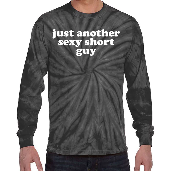 Just Another Sexy Short Guy Funny Tie-Dye Long Sleeve Shirt