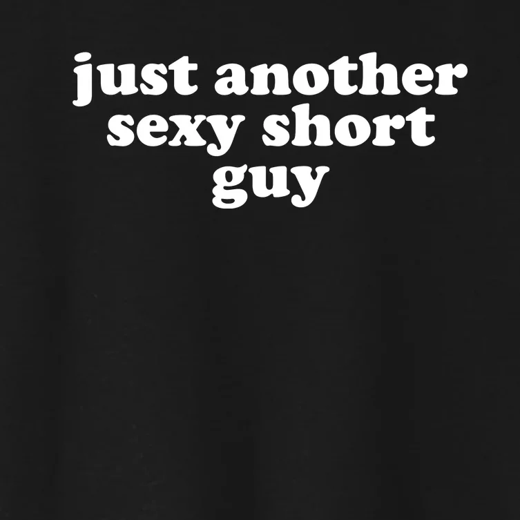 Just Another Sexy Short Guy Funny Women's Crop Top Tee