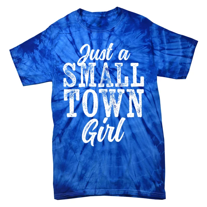 Just A Small Town Rough Weathered White Text Funny Gift Tie-Dye T-Shirt