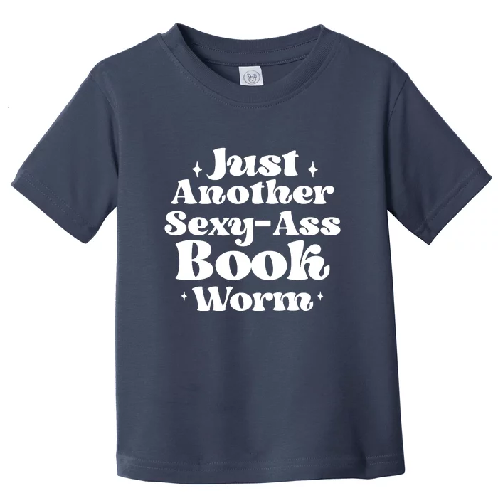 Just Another Sexy-Ass Bookworm | Funny Book Lover Gifts Toddler T-Shirt