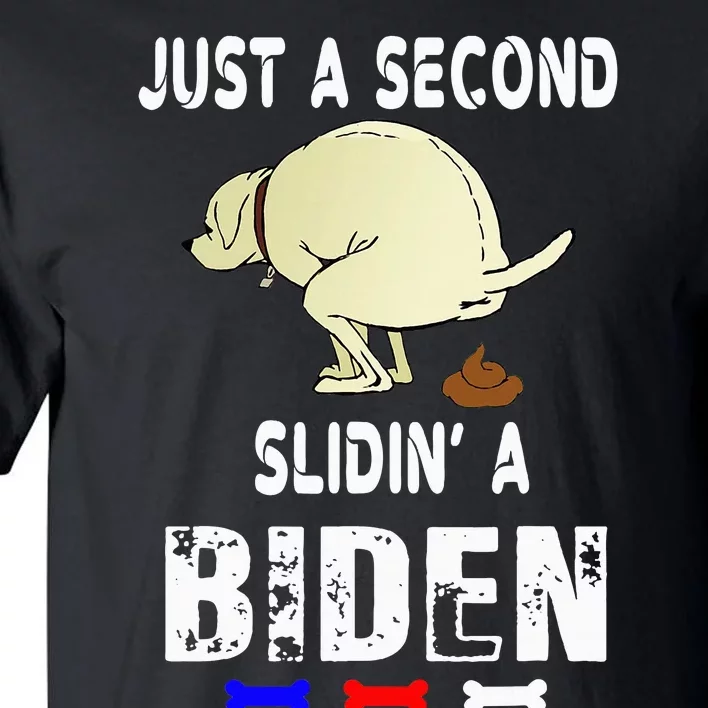 Just A Second Sliding Funny Saying Biden President Tall T-Shirt