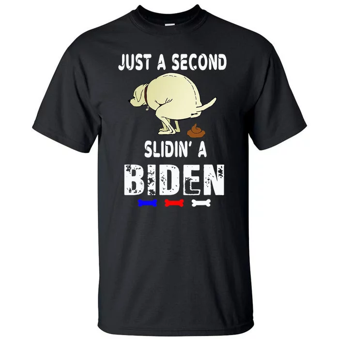 Just A Second Sliding Funny Saying Biden President Tall T-Shirt