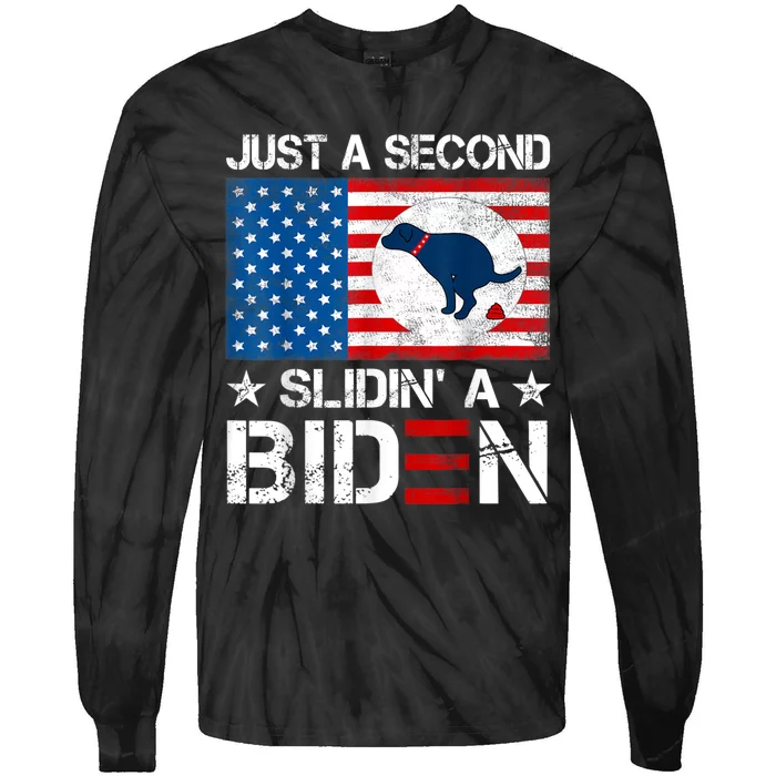 Just A Second Slidin' A Biden Funny Biden Tie-Dye Long Sleeve Shirt