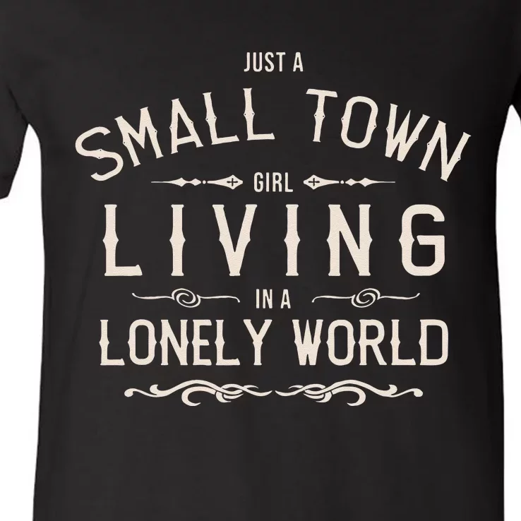 Just A Small Town Girl Living In A Lonely World V-Neck T-Shirt