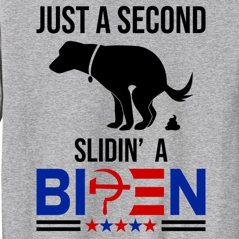 Just A Second Slidin A Biden Funny Dog Tall Sweatshirt