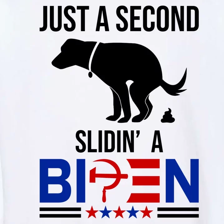 Just A Second Slidin A Biden Funny Dog Garment-Dyed Sweatshirt