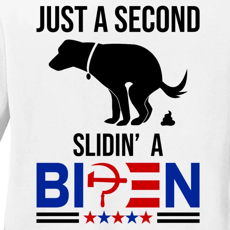 Just A Second Slidin A Biden Funny Dog Ladies Long Sleeve Shirt