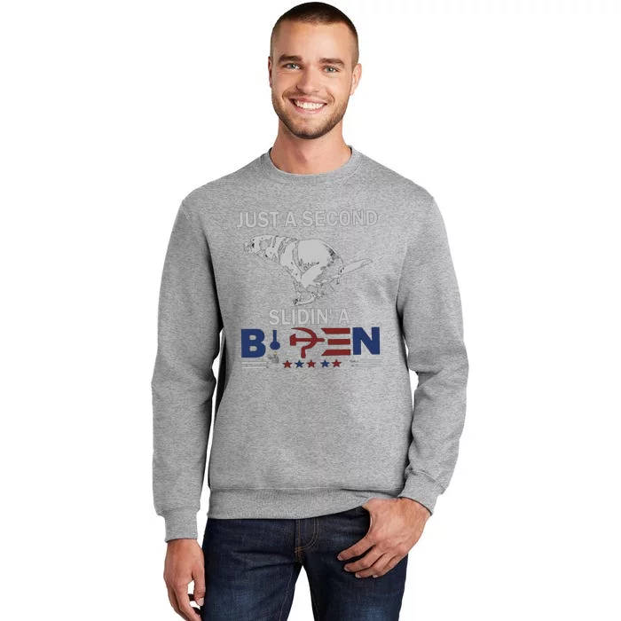 Just A Second Slidin' A Biden Tall Sweatshirt