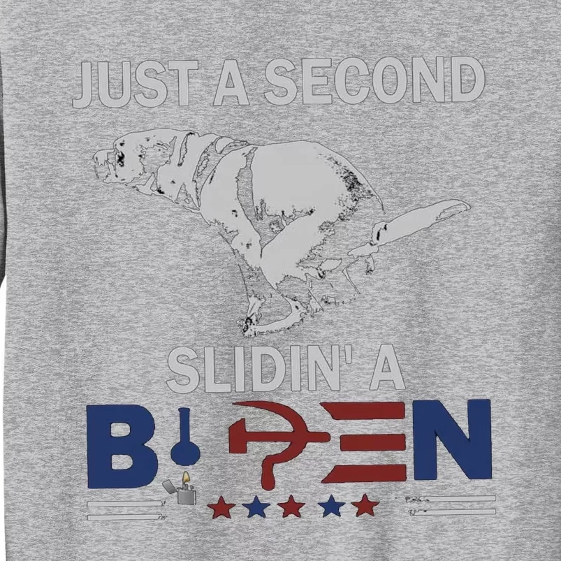 Just A Second Slidin' A Biden Tall Sweatshirt