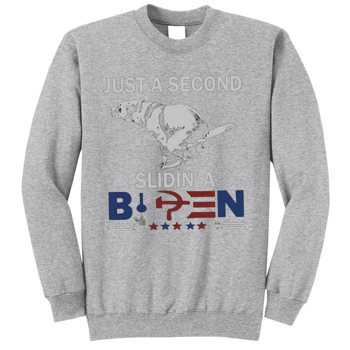 Just A Second Slidin' A Biden Tall Sweatshirt