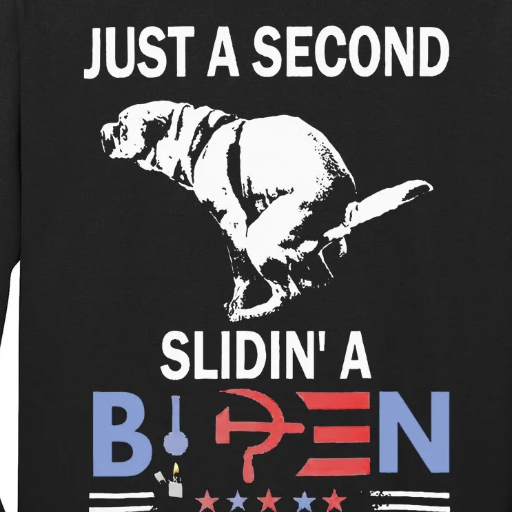 Just A Second Slidin A Biden Joe Biden Anti Biden Tall Long Sleeve T-Shirt