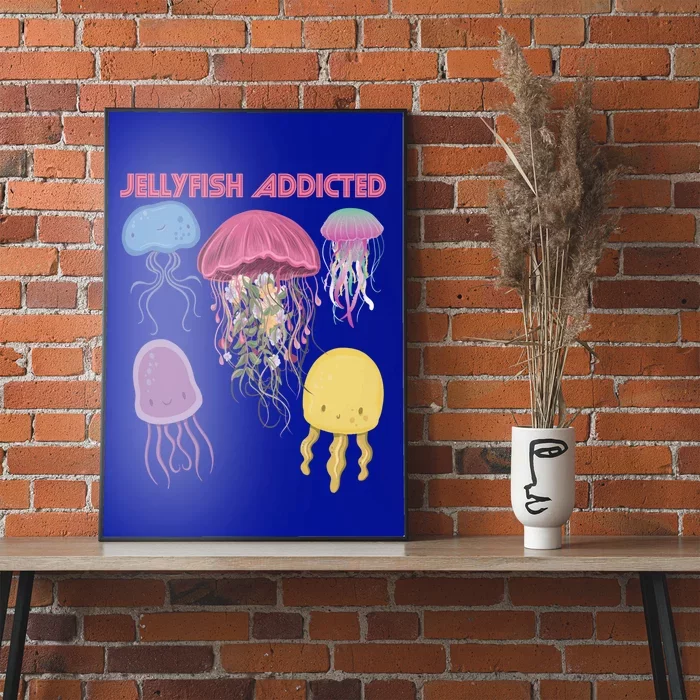 Jellyfish Addicted Sea Souvenir Ocean Life Underwater Fish Funny Gift Poster