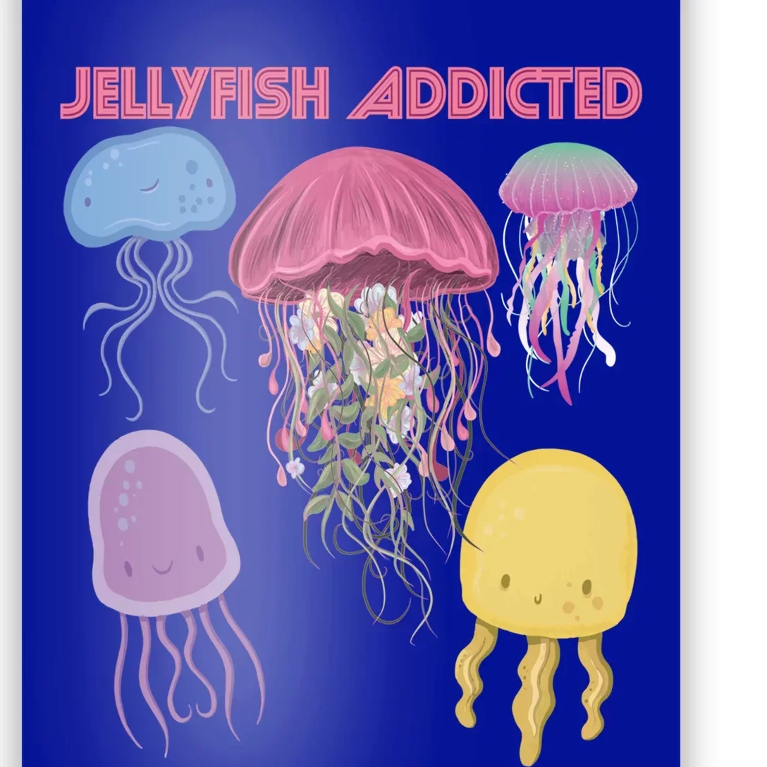 Jellyfish Addicted Sea Souvenir Ocean Life Underwater Fish Funny Gift Poster