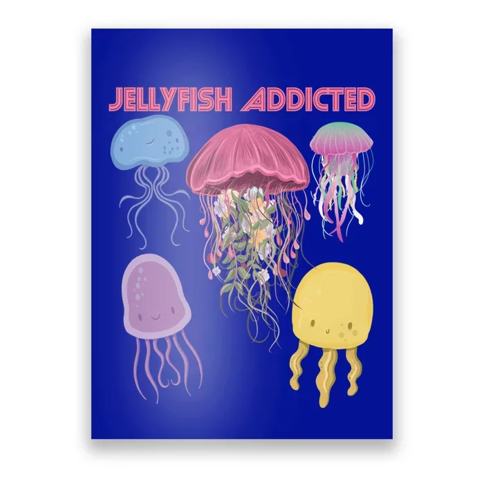 Jellyfish Addicted Sea Souvenir Ocean Life Underwater Fish Funny Gift Poster