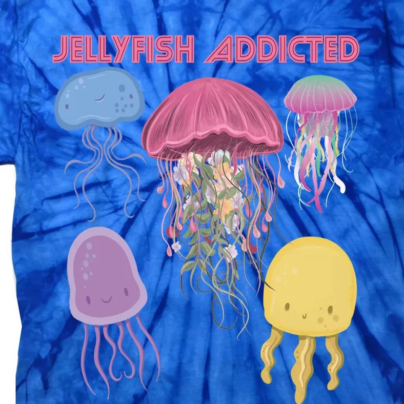 Jellyfish Addicted Sea Souvenir Ocean Life Underwater Fish Funny Gift Tie-Dye T-Shirt