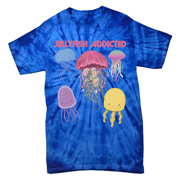 Jellyfish Addicted Sea Souvenir Ocean Life Underwater Fish Funny Gift Tie-Dye T-Shirt