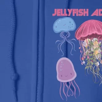 Jellyfish Addicted Sea Souvenir Ocean Life Underwater Fish Funny Gift Full Zip Hoodie