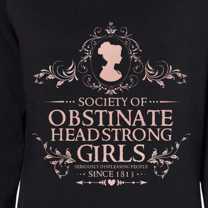 Jane Austen Society Of Obstinate Headstrong Womens California Wash Sweatshirt