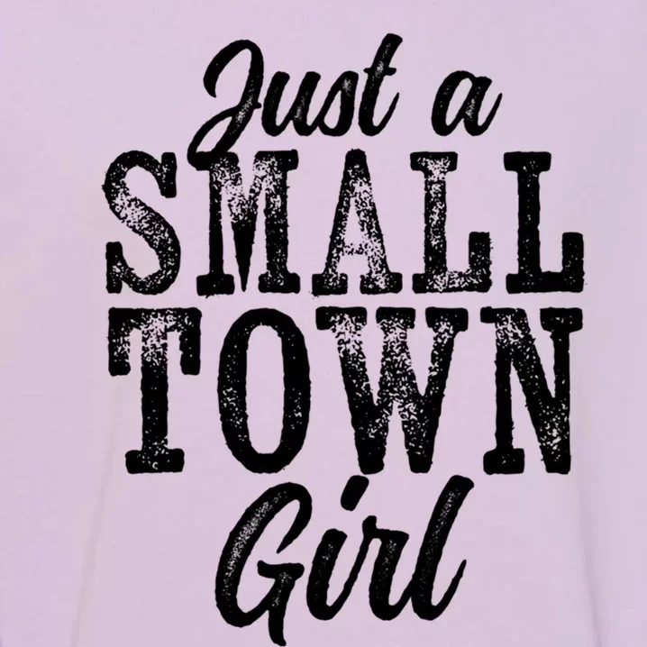 Just A Small Town Rough Weathered White Text Gift Garment-Dyed Sweatshirt