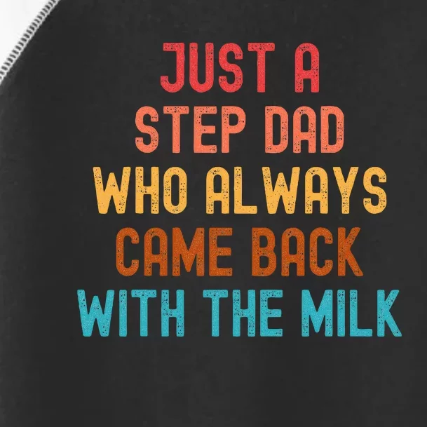 Just A Step Dad Who Always Came Back With The Milk Fathers Toddler Fine Jersey T-Shirt