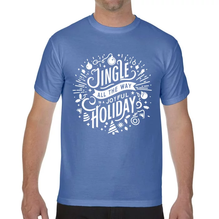 Jingle All The Way To A Joyful Holiday Christmas Holiday Joy Gift Comfort Colors T-Shirt