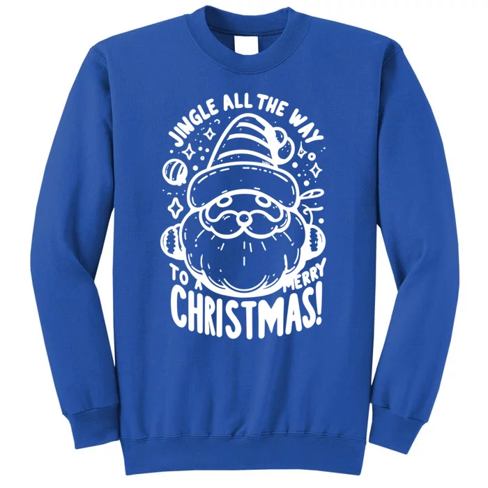 Jingle All The Way To A Merry Christmas! Santa Claus Holiday Cute Gift Tall Sweatshirt