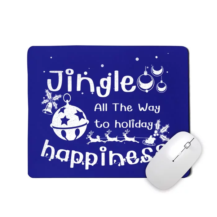 Jingle All The Way To Holiday Happiness Cute Gift Mousepad