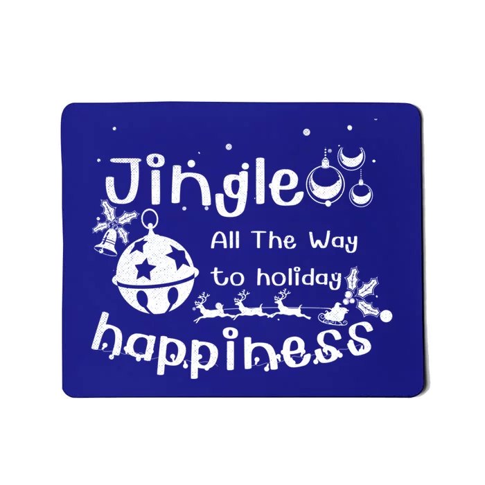 Jingle All The Way To Holiday Happiness Cute Gift Mousepad