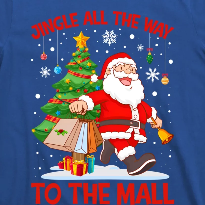 Jingle All The Way To The Mall Christmas Shopping Funny Funny Gift T-Shirt