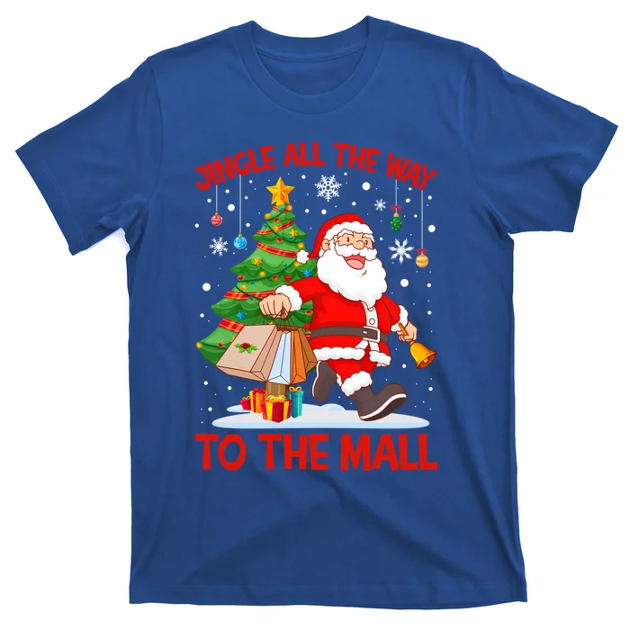 Jingle All The Way To The Mall Christmas Shopping Funny Funny Gift T-Shirt