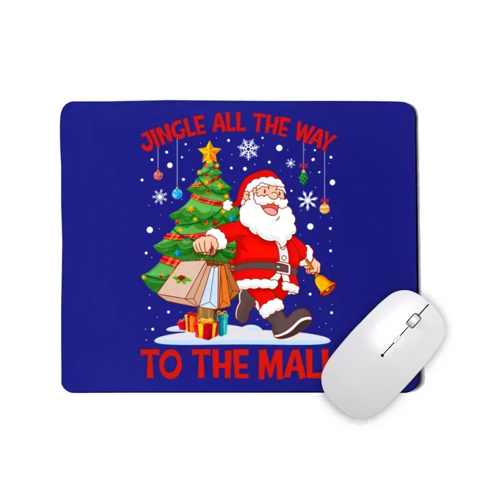 Jingle All The Way To The Mall Christmas Shopping Funny Funny Gift Mousepad