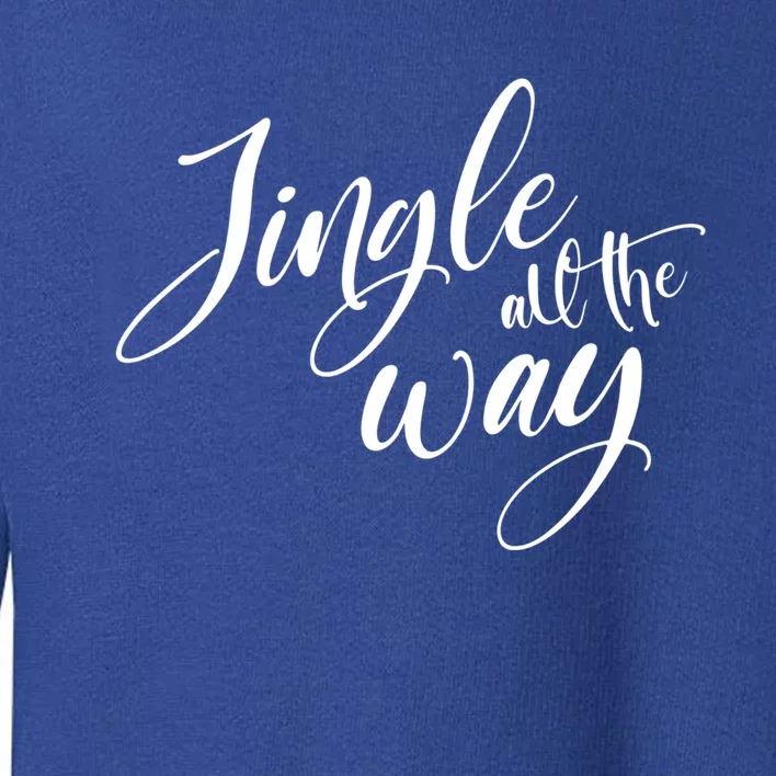 Jingle All The Way Trendy Christmas Saying Xmas Gift Toddler Sweatshirt