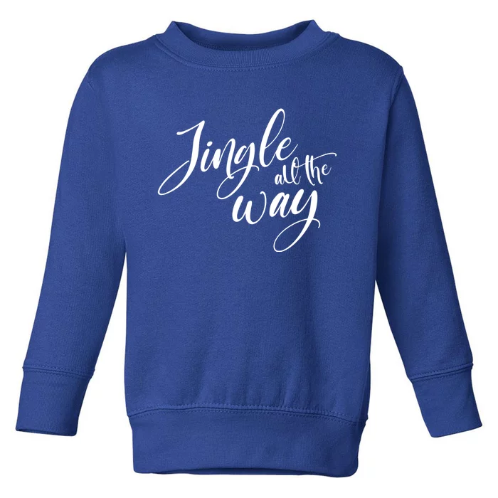 Jingle All The Way Trendy Christmas Saying Xmas Gift Toddler Sweatshirt