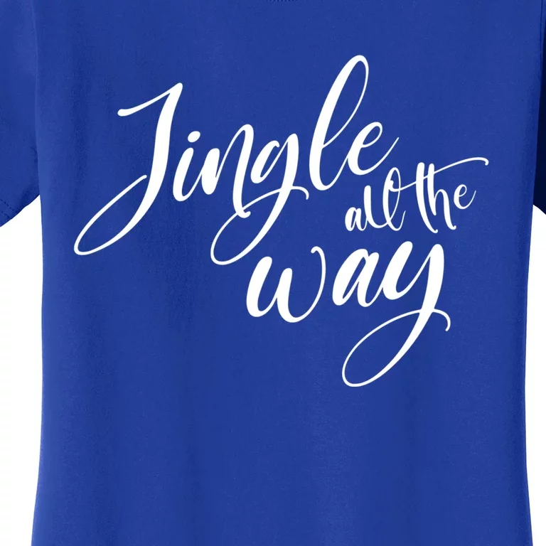 Jingle All The Way Trendy Christmas Saying Xmas Gift Women's T-Shirt