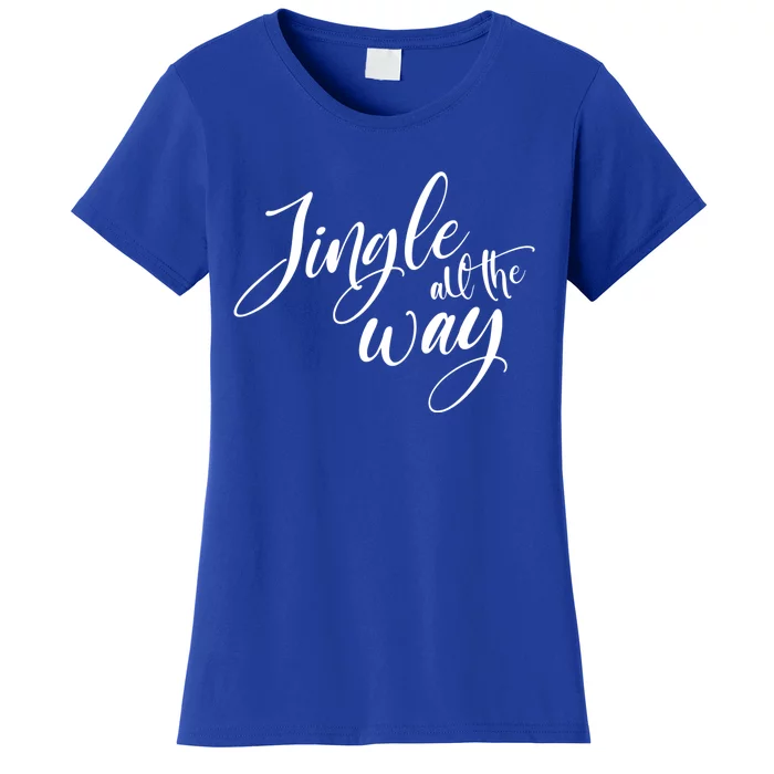 Jingle All The Way Trendy Christmas Saying Xmas Gift Women's T-Shirt