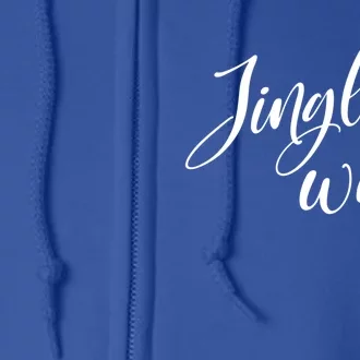 Jingle All The Way Trendy Christmas Saying Xmas Gift Full Zip Hoodie