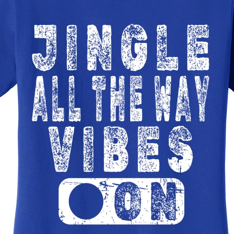 Jingle All The Way Vibes On Fun Christmas Holiday Gift Women's T-Shirt