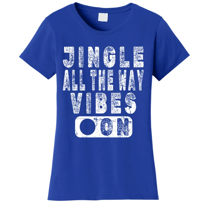 Jingle All The Way Vibes On Fun Christmas Holiday Gift Women's T-Shirt