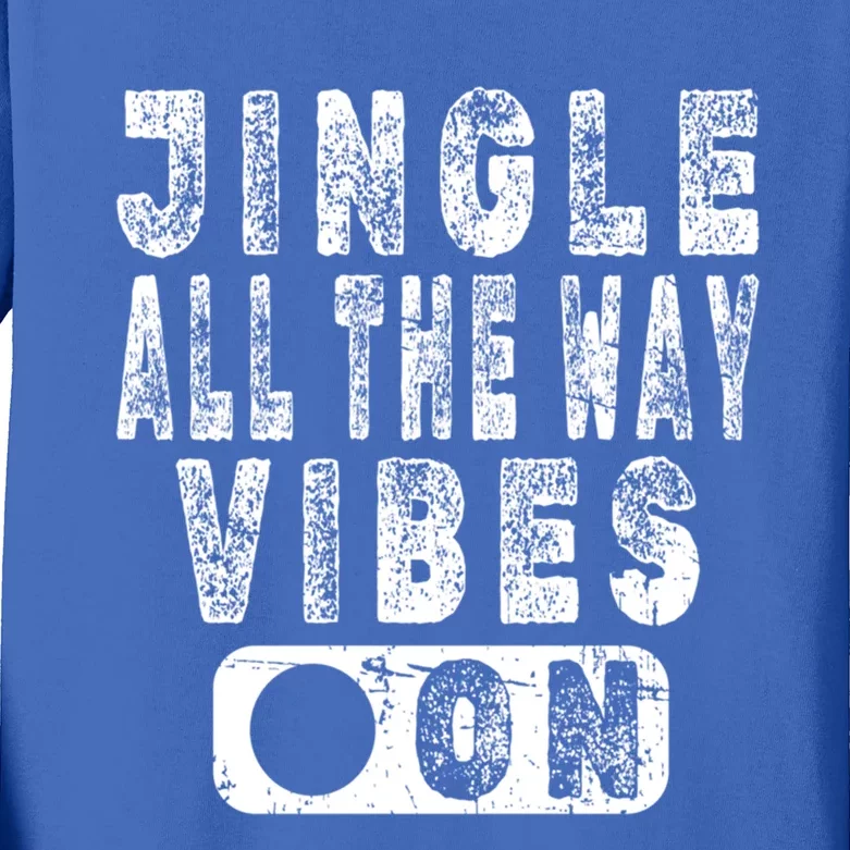 Jingle All The Way Vibes On Fun Christmas Holiday Gift Kids Long Sleeve Shirt