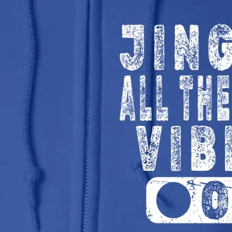 Jingle All The Way Vibes On Fun Christmas Holiday Gift Full Zip Hoodie